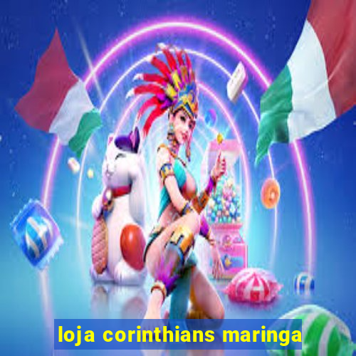 loja corinthians maringa